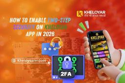 How to Enable Two-Step Security on Kheloyar App in 2026