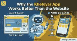 What is the reason why the Kheloyar is more effective the Website