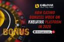 How Casino Bonuses Work on Kheloyar Platform in 2026