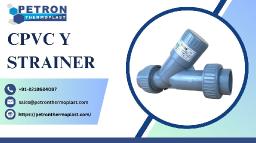 CPVC Y Strainer for Continuous Duty Industrial Pipelines