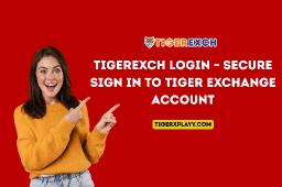 Tigerexch Login &ndash; Secure Sign In to Tiger Exchange Account