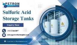 Next Generation Sulfuric Acid Storage Tanks for Industrial Use