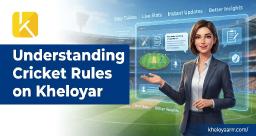 Understanding Cricket Rules on Kheloyar 365 Login