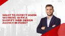 What to Expect When Working with a Shopify Web Design Agency in India?