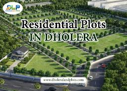 Buy Property in Dholera Smart City- Latest Growth Developments and Real Estate Trends