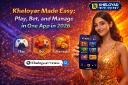 Kheloyar Made Easy: Play, Bet, and Manage in One App in 2026