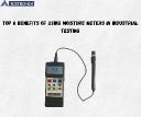 Top 6 Benefits of Using Moisture Meters in Industrial Testing