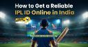 How to Get a Reliable IPL ID Online in India