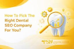 How To Pick The Right Dental SEO Company For You?
