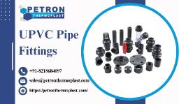 Advanced UPVC Pipe Fittings for High Pressure Applications