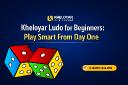 Kheloyar Ludo for Beginners: Play Smart From Day One