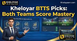 Kheloyar BTTS Picks: Both Teams Score Mastery