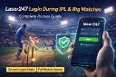 Laser247 Login During IPL & Big Matches - Full Access Guide