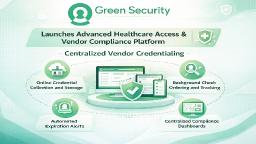 GoGreen Security Launches Advanced Healthcare Access & Vendor Compliance Platform