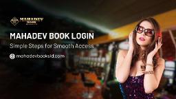 Mahadev Book Login: Simple Steps for Smooth Access