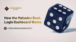 How the Mahadev Book Login Dashboard Works