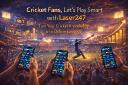Laser247 Online - Where Cricket Knowledge Meets Earning
