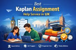 Best Kaplan Assignment Help Service in UK &ndash; A Complete Guide for Students