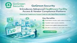 GoGreen Security Introduces Advanced Healthcare Facility Access & Vendor Compliance Platform