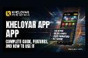 Kheloyar App &ndash; Complete Guide, Features, and How to Use It