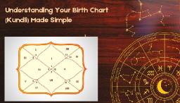 Understanding Your Birth Chart (Kundli) Made Simple