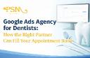 Google Ads Agency for Dentists: How the Right Partner Can Fill Your Appointment Book