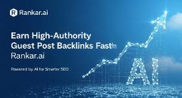 Earn High-Authority Guest Post Backlinks Fast with Rankar.ai