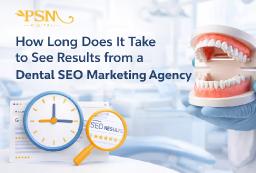 How Long Does It Take to See Results from a Dental SEO Marketing Agency 