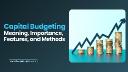 What Is Capital Budgeting and Why Does It Matter?