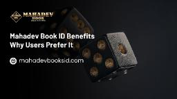 Mahadev Book ID Benefits &ndash; Why Users Prefer It