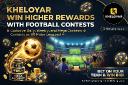Kheloyar Win Higher Rewards With Football Contests
