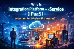 Why Is Integration Platform as a Service (iPaaS) Important for Modern Businesses?