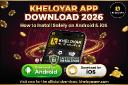 Kheloyar App Download 2026: How to Install Safely on Android & iOS