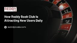 How Reddy Book Club Is Attracting New Users Daily