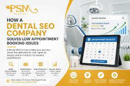 How a Dental SEO Company Solves Low Appointment Booking Issues
