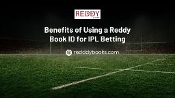 Benefits of Using a Reddy Book ID for IPL Betting