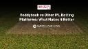 Reddybook vs Other IPL Betting Platforms: What Makes It Better