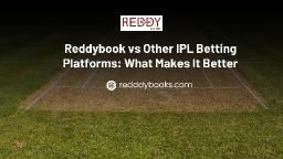 Reddybook vs Other IPL Betting Platforms: What Makes It Better
