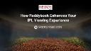 How Reddybook Enhances Your IPL Viewing Experience