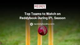 Top Teams to Watch on Reddybook During IPL Season