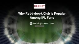 Why Reddybook Club is Popular Among IPL Fans