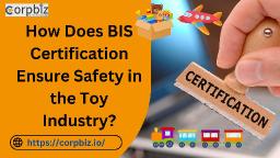 How Does BIS Certification Ensure Safety in the Toy Industry?