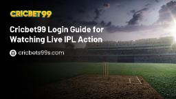 Cricbet99 Login Guide for Watching Live IPL Action