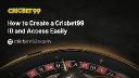 How to Create a Cricbet99 ID and Access Easily