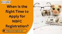 When Is the Right Time to Apply for NBFC Registration?