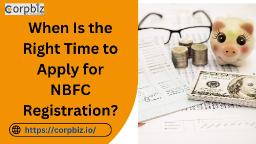 When Is the Right Time to Apply for NBFC Registration?