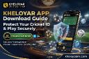 Kheloyar APP Download Guide: Protect Your Cricket ID & Play Securely