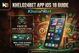 Khelo24bet App iOS 18 Guide - Face ID Login, Live Scores