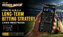 How to Build a Long-Term Betting Strategy Using Reddybook