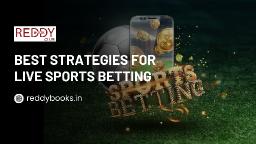 Best Strategies for Live Sports Betting &ndash; Reddybook